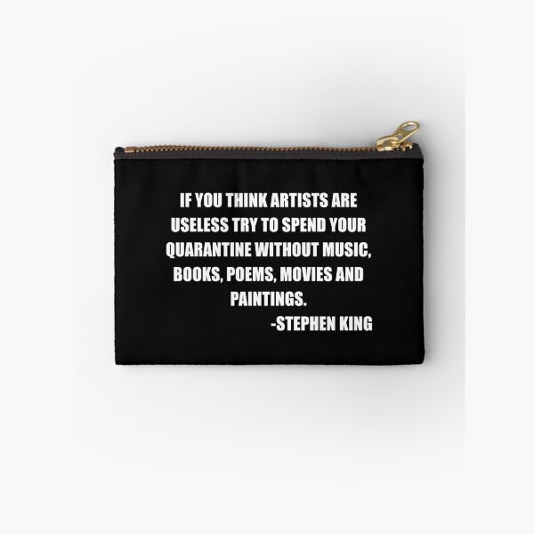 Item preview, "If you think artists are useless try to spend your quarantine without music, books, poems, movies and paintings." -Stephen King designed and sold by tomekp14.