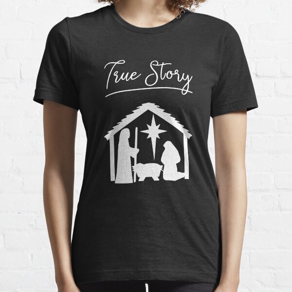 Christian Christmas True Story Jesus Celebrate Nativity Gift Essential T-Shirt