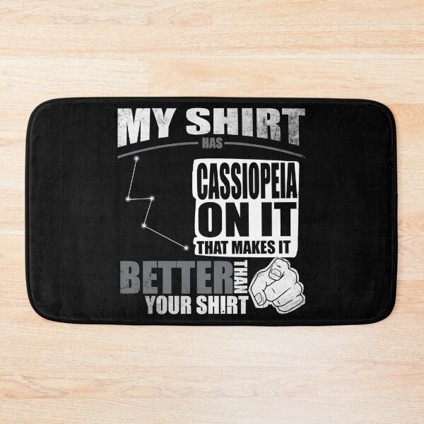 Item preview, My Shirt Has Cassiopeia On It. Makes It Better Than Your Shirt designed and sold by Orange Pieces.