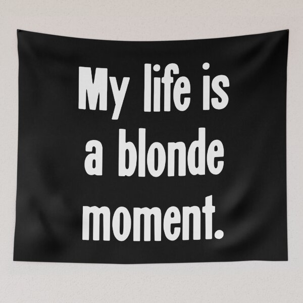 Artikelvorschau, Mein Leben ist ein blonder Moment entworfen und verkauft von Good-Looking Corpse.