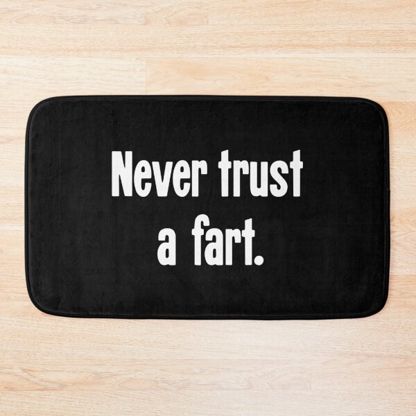 Item preview, Never Trust A Fart designed and sold by Good-Looking Corpse.