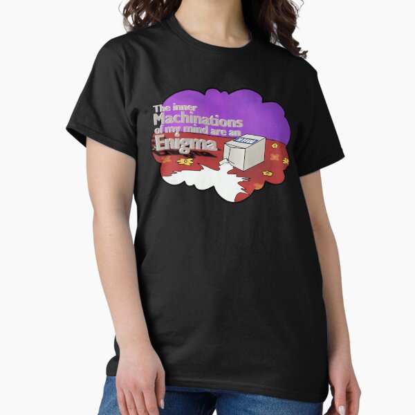 The Inner Machinations Of My Mind Are An Enigma Merch \u0026 Gifts for Sale |  Redbubble