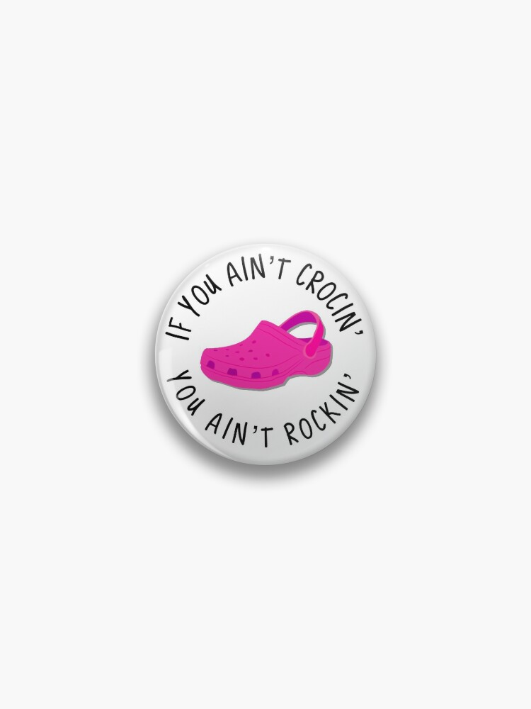 You better get some crocs. So you can rock.  Pin for Sale by BethLeo