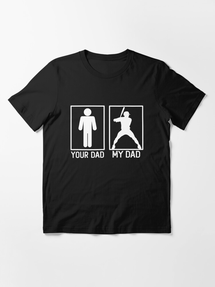 Your Dad vs My Daddy Shirt Funny Baseball Dad Gift Essential T-Shirt for  Sale by cookiesdesigns