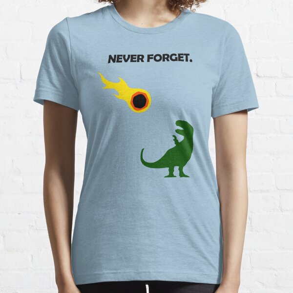 Never Forget (Dinosaurs) Essential T-Shirt