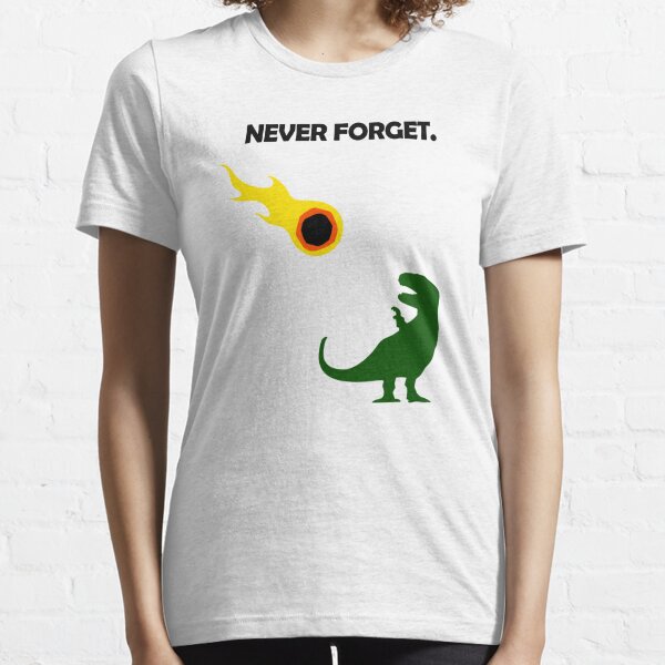 Never Forget (Dinosaurs) Essential T-Shirt