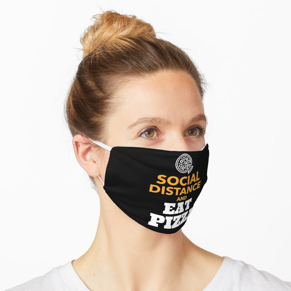Social Distance and Eat Pizza | Pizza Lover Design Mask