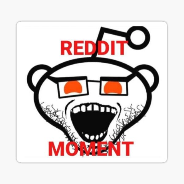 "Reddit Moment " Sticker By BleasheeVor | Redbubble