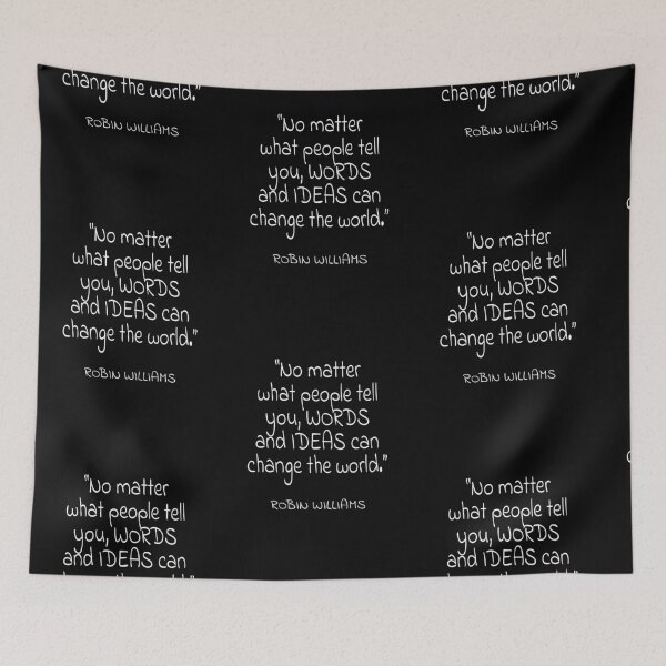 Item preview, Robin Williams "No matter what people tell you, WORDS and IDEAS can change the world."  White Text Quote designed and sold by agsduy.