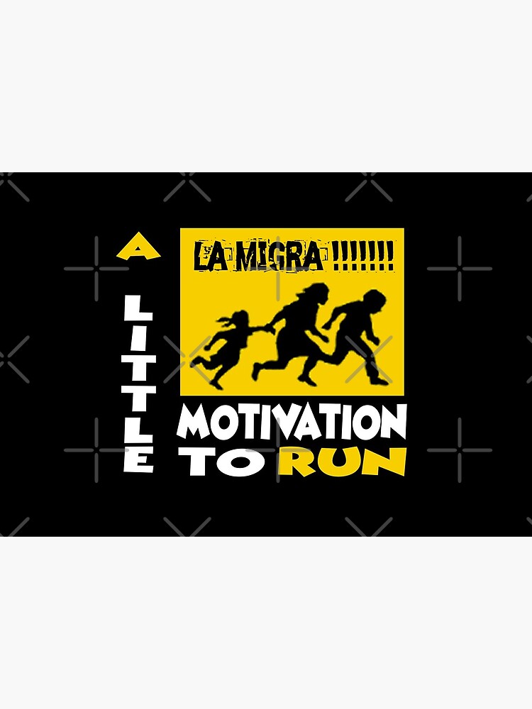 La Migra A Little Motivation To Run by Mbranco