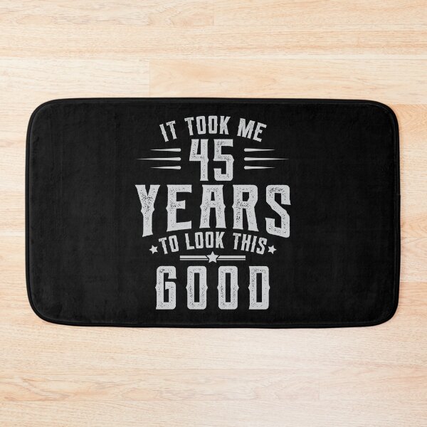 Item preview, Took 45 Years To Look This Good Birthday Gift Idea designed and sold by haselshirt.