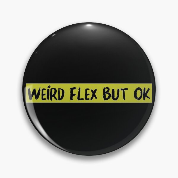 Item preview, WEIRD FLEX BUT OK T-Shirt funny saying Humor Slim Fit T-Shirt designed and sold by sfyn-na.