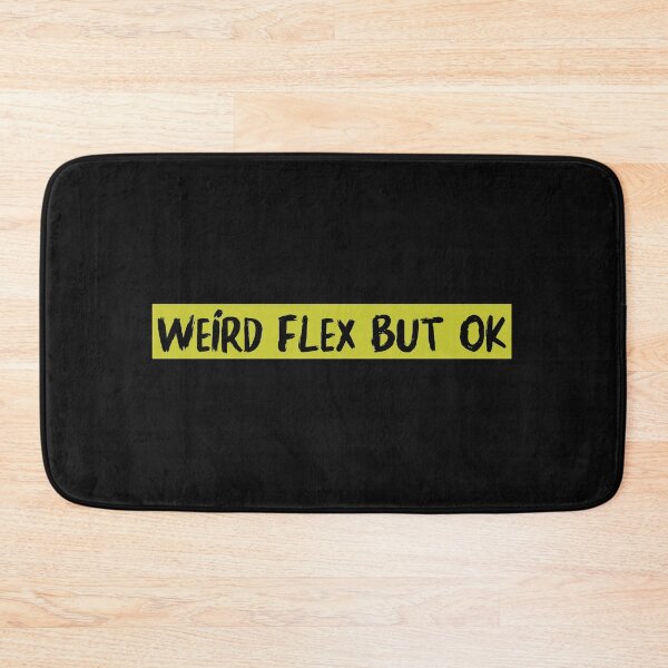Item preview, WEIRD FLEX BUT OK T-Shirt funny saying Humor Slim Fit T-Shirt designed and sold by sfyn-na.