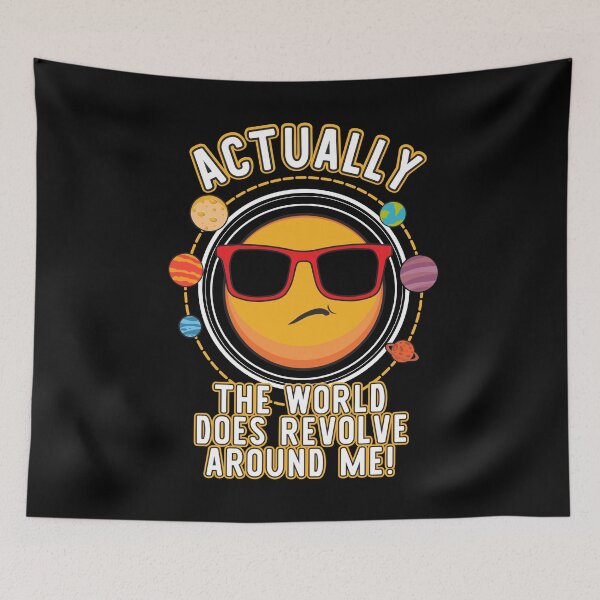 Item preview, Actually The World Does Revolve Around Me Funny  designed and sold by tronictees.