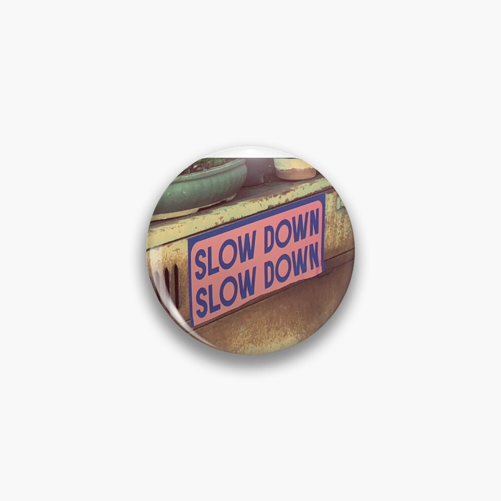 Slow down, Slow down, Bathroon decor Pin
