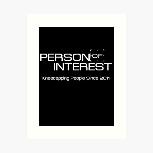 Person of Interest Kneecapping people since 2011 Shirt Art Print