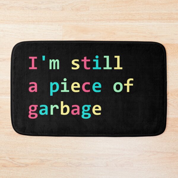 Item preview, I'm still a piece of garbage designed and sold by sageletrox.