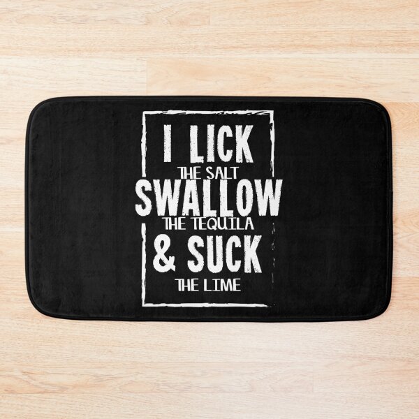 Item preview, I lick (salt), Swallow (tequila) & Suck (lime) Gift designed and sold by haselshirt.