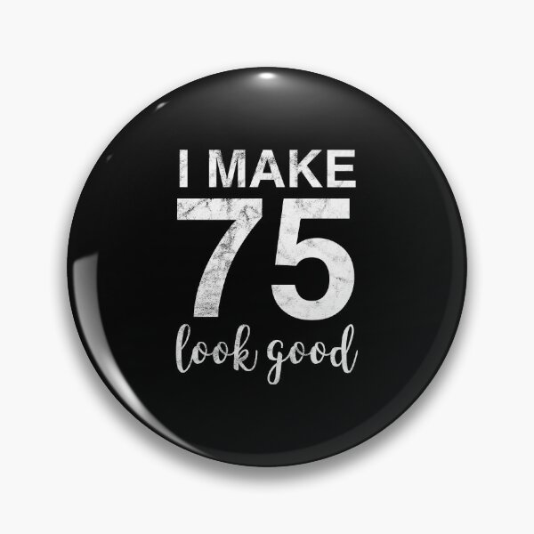 Item preview, I Make 75 Look Good 75th Birthday Gift Idea designed and sold by haselshirt.