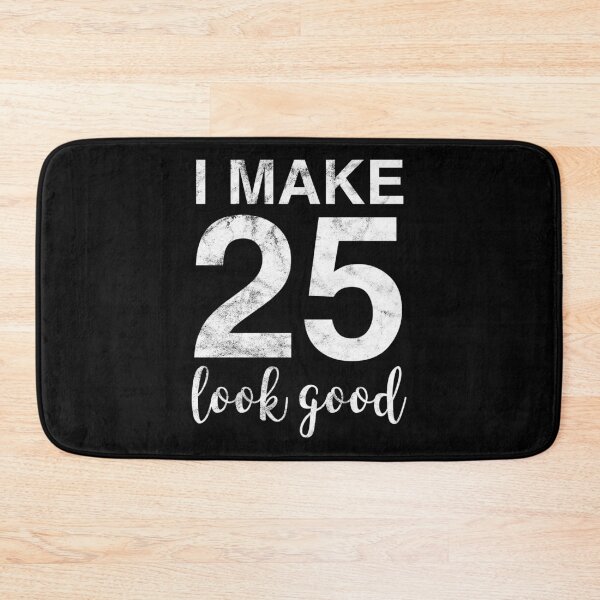 Item preview, I Make 25 Look Good 25th Birthday Gift Idea designed and sold by haselshirt.