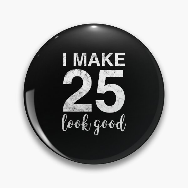 Item preview, I Make 25 Look Good 25th Birthday Gift Idea designed and sold by haselshirt.