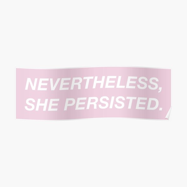 Nevertheless, she persisted. (pink box) Poster