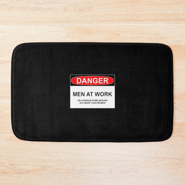 Item preview, DANGER: MEN AT WORK [on average earn 20% more than women] designed and sold by Rob Price.