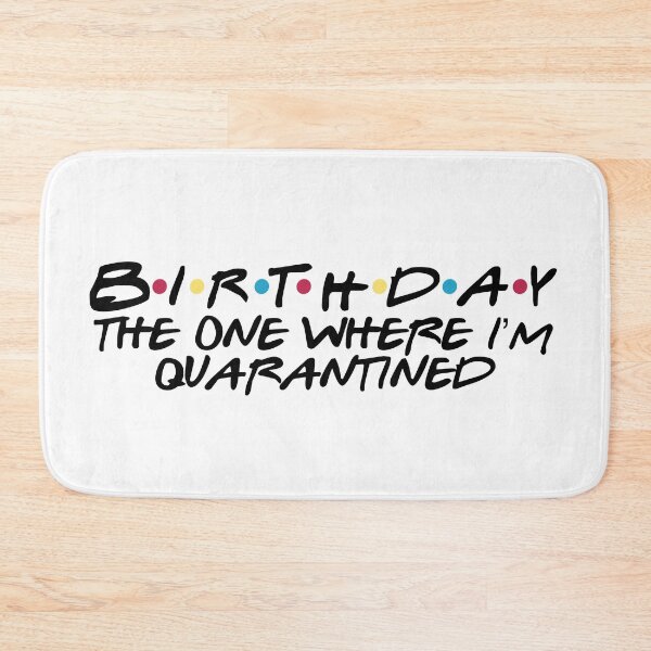 Item preview, birthday the one where im quarantined designed and sold by Designed By Rachel.