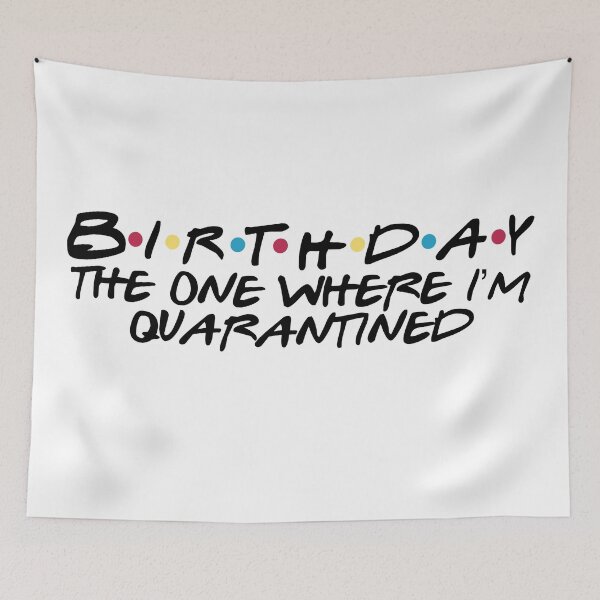 Item preview, birthday the one where im quarantined designed and sold by Designed By Rachel.