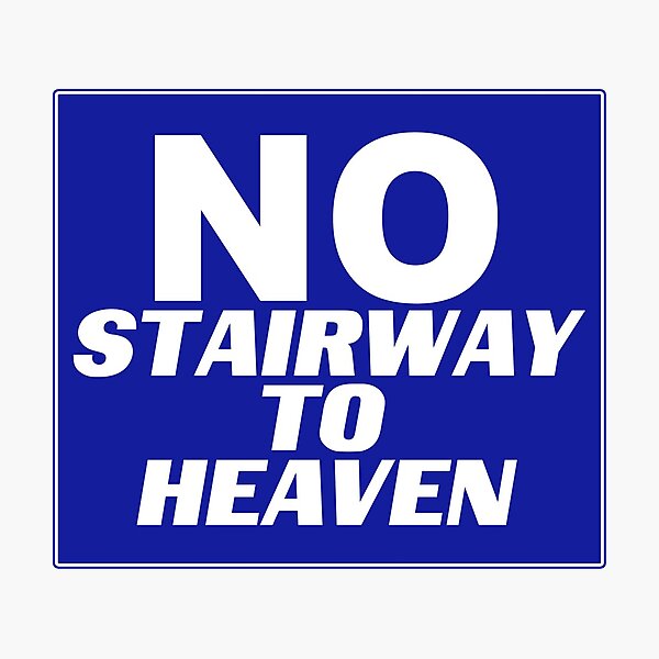 No Stairway to Heaven Wayne's World Sign Photographic Print