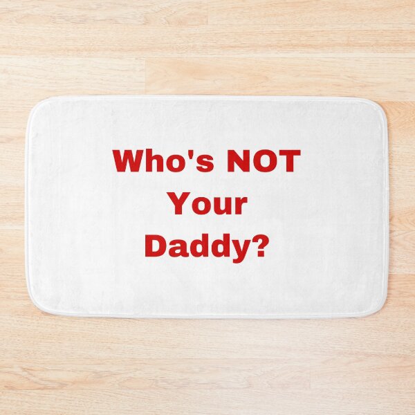 Item preview, Who’s NOT Your Daddy?  designed and sold by jennyvar.