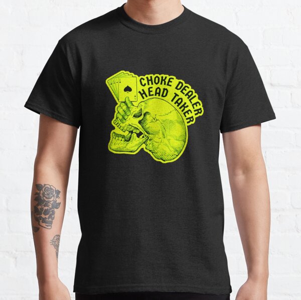 Choke dealer - Head taker Classic T-Shirt