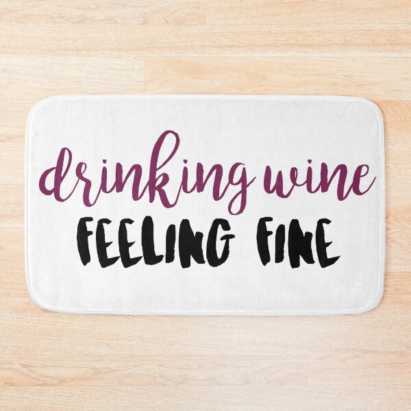 Item preview, Drinking Wine Feeling Fine Quote designed and sold by Ashleylcoop.