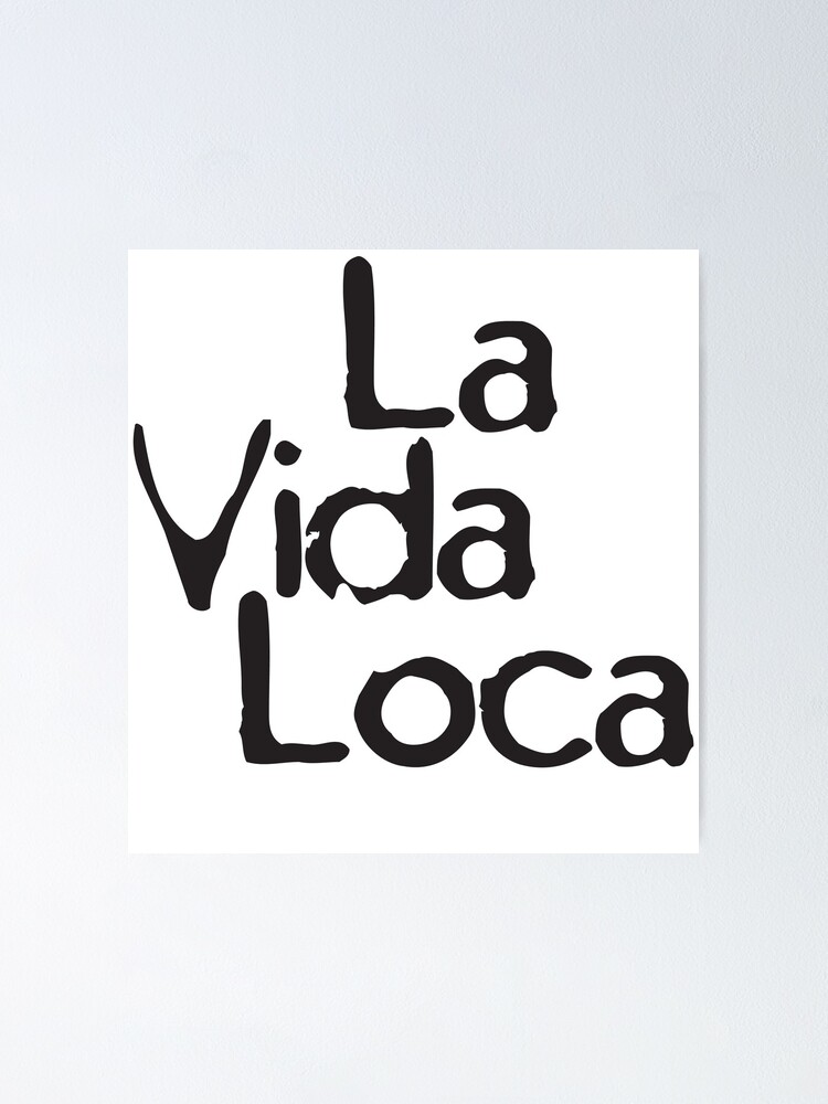 La Vida Loca Poster By Egrubbs Redbubble