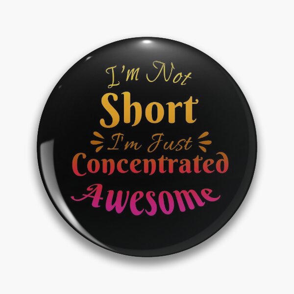 Item preview, I'm Not Short I'm Just Concentrated Awesome designed and sold by Ridaelb.