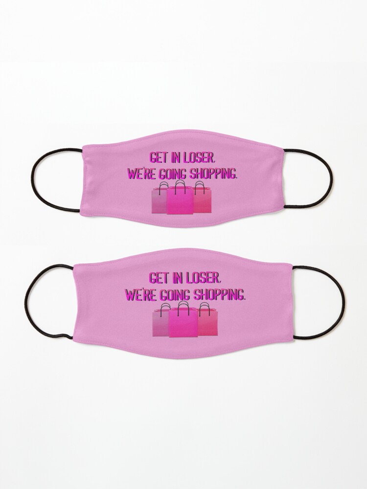 Alternate view of Get In Loser, We're Going Shopping - Mean Girls Design Mask