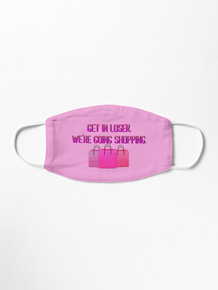 Alternate view of Get In Loser, We're Going Shopping - Mean Girls Design Mask