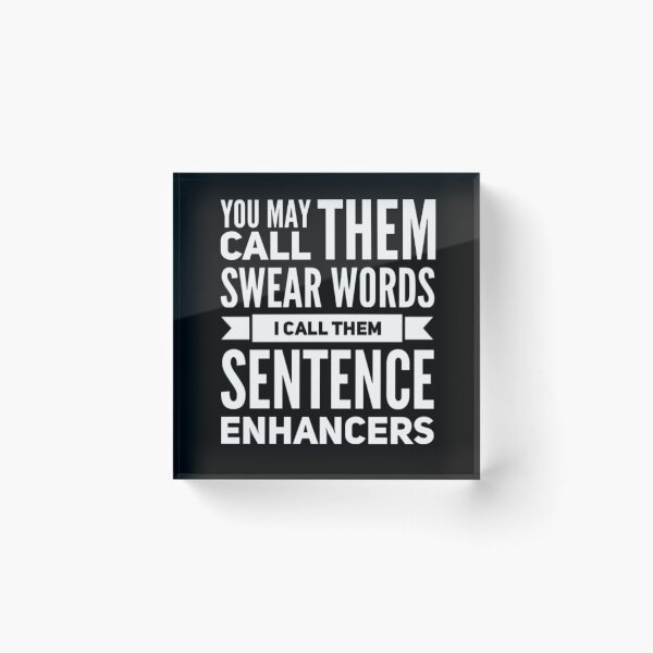 Item preview, You may call them Swear Words, I call them Sentence Enhancers designed and sold by Seaglassgirl.