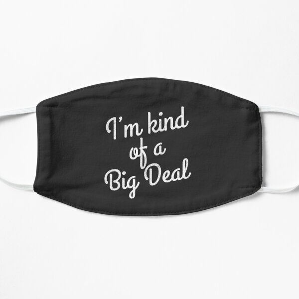 I'm kind of a big deal Mask