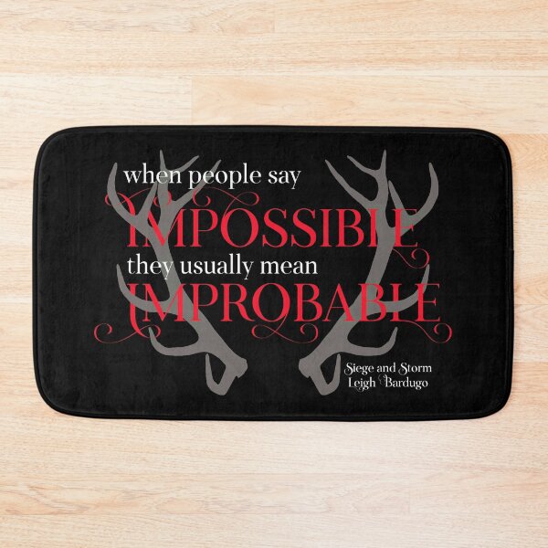 Item preview, When people say impossible they usually mean improbable. Siege and Storm designed and sold by literarylifeco.