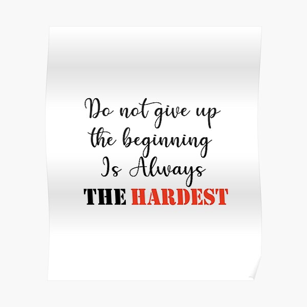 do-not-give-up-the-beginning-is-always-the-hardest-motivational