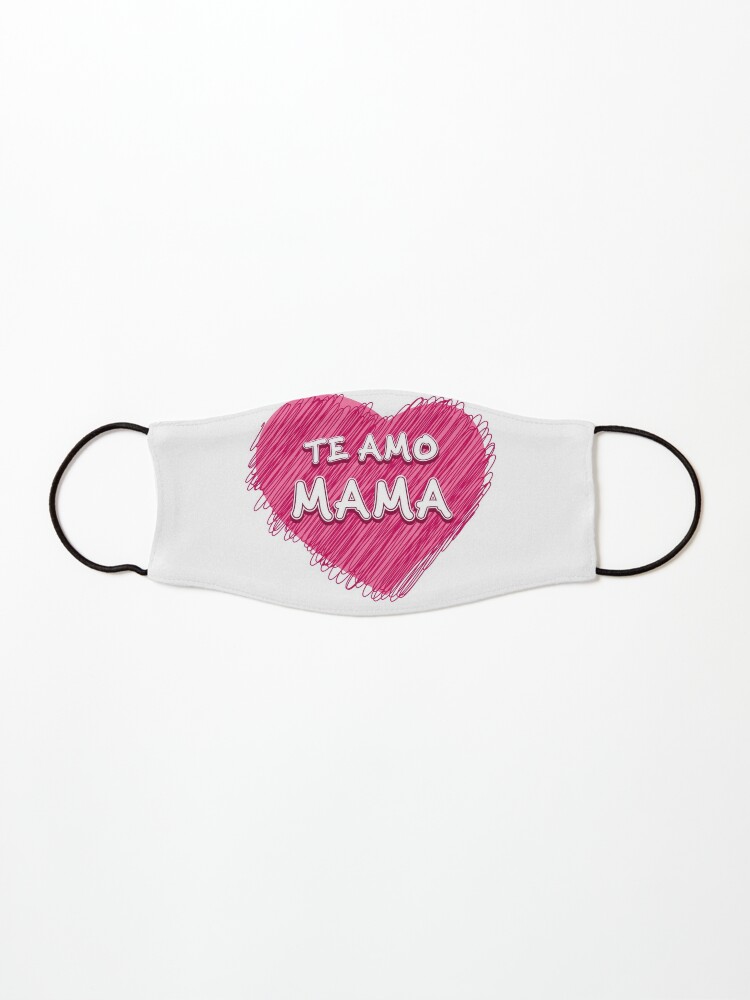 I Love You Mom In Spanish Te Amo Mama Mask By Edleon Redbubble