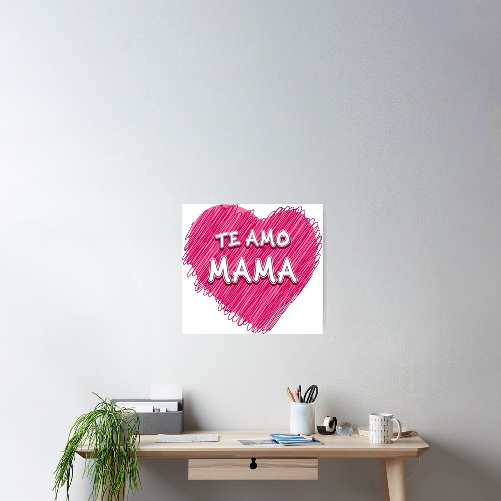 i-love-you-mom-in-spanish-te-amo-mama-poster-for-sale-by-edleon