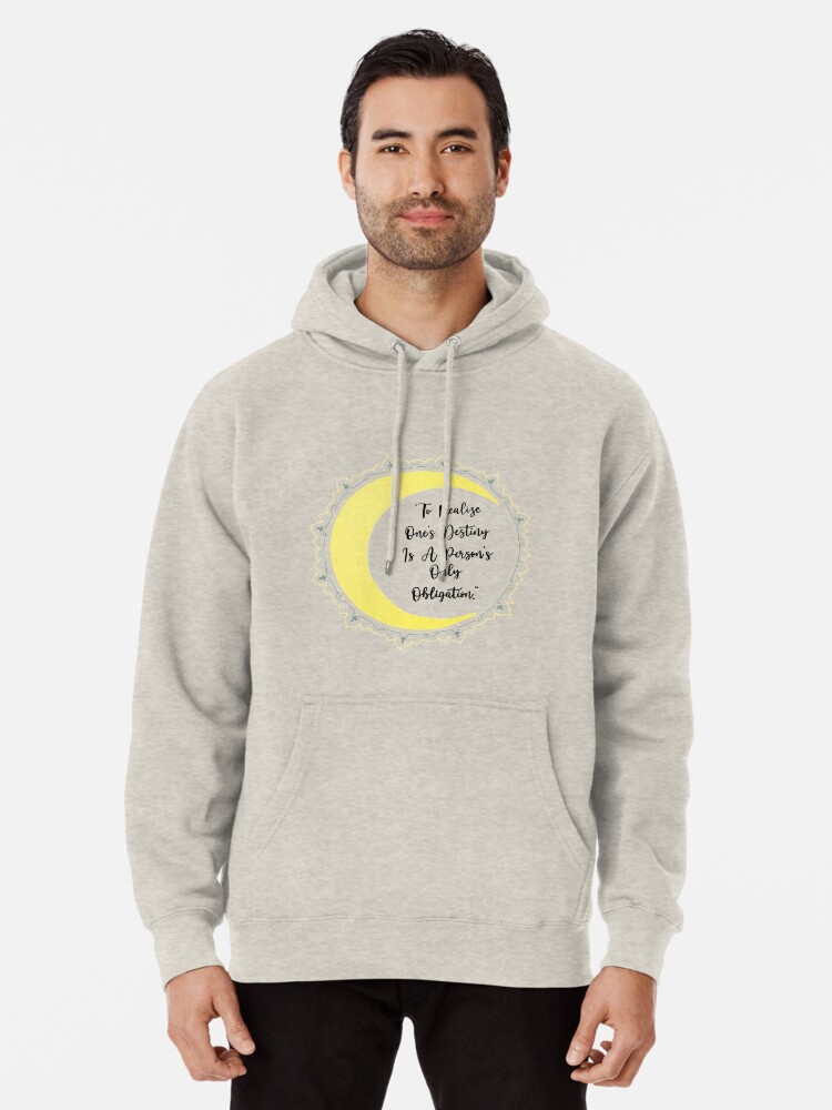 To Realize One S Destiny Is A Person S Only Obligation Pullover Hoodie By Evystickersx Redbubble