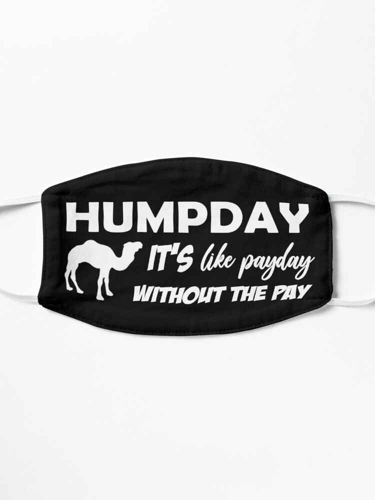 Alternate view of Humpday It's like payday without the pay Mask