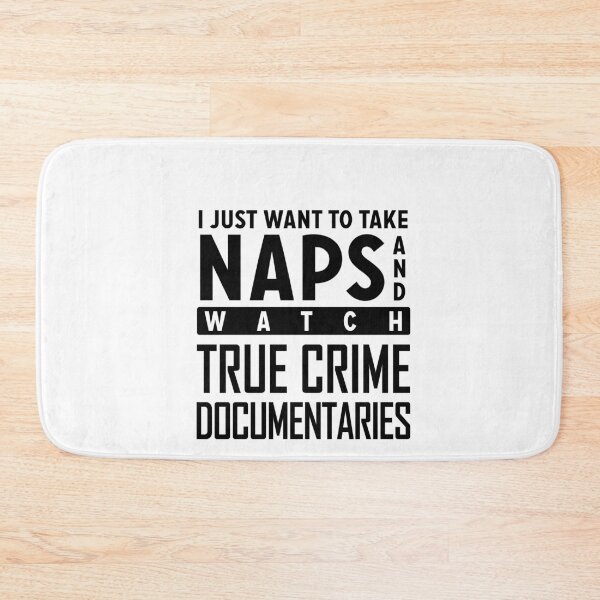 Item preview, I Just Want to Take Naps and Watch True Crime Documentaries designed and sold by mydesigns15.