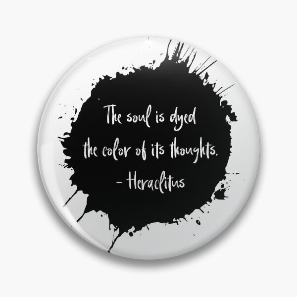 Item preview, Heraclitus Soul is Dyed the Color of its Thoughts. designed and sold by designchip.