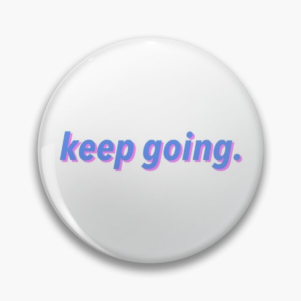 Item preview, Keep Going - positive vibes designed and sold by justsomethings.