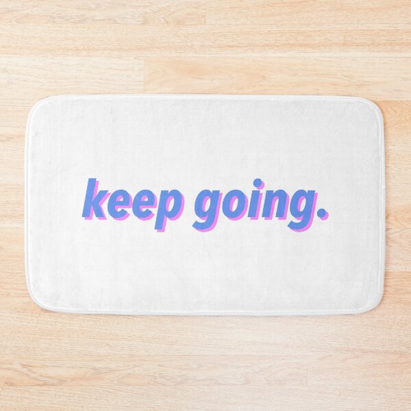 Item preview, Keep Going - positive vibes designed and sold by justsomethings.