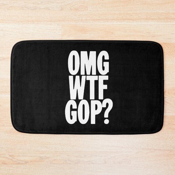 Item preview, OMG WTF GOP? designed and sold by Good-Looking Corpse.